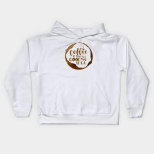 Coffee is Always a Good Idea Kids Hoodie